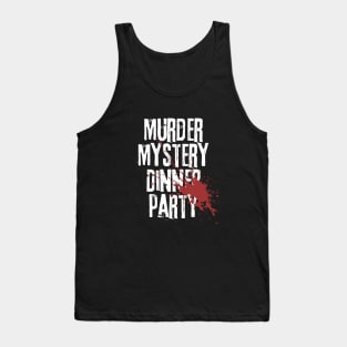 Murder Mystery Dinner Party Tank Top